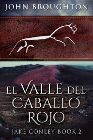Title: El Valle del Caballo Rojo, Author: John Broughton