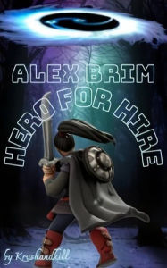 Title: Alex Brim, Hero for Hire, Author: Krushandkill