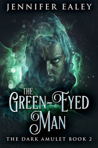 Title: The Green-Eyed Man, Author: Jennifer Ealey