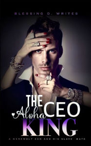 Title: The Ceo Alpha King: Serena's Slavery Journey, Author: Blessing D. Writes