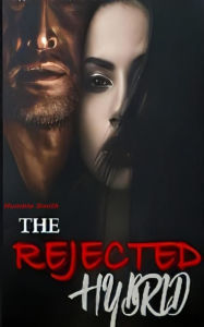 Title: The Rejected Hybrid, Author: Humble Smith