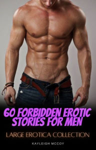 Title: 60 Forbidden Erotic Stories for Men: Large Erotica Collection, Author: Kayleigh McCoy