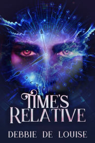 Title: Time's Relative, Author: Debbie De Louise