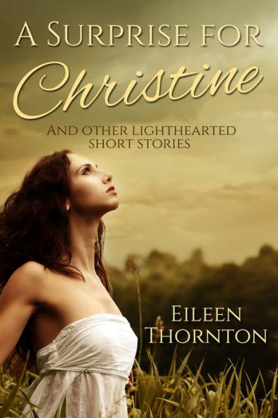 A Surprise for Christine: And Other Lighthearted Short Stories