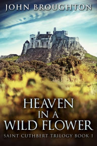 Title: Heaven In A Wild Flower, Author: John Broughton