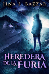 Title: Heredera De La Furia, Author: Jina S. Bazzar
