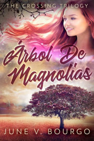 Title: Árbol De Magnolias, Author: June V. Bourgo