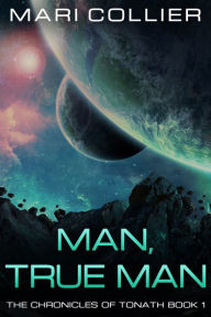 Title: Man, True Man, Author: Mari Collier