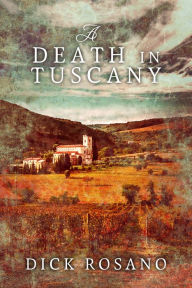 Title: A Death in Tuscany, Author: Dick Rosano