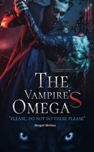 Title: The Vampire's Omega, Author: Negef Writes