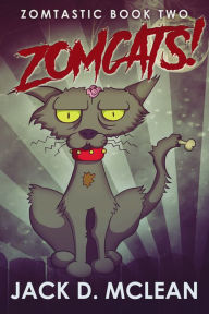 Title: Zomcats!, Author: Jack D. McLean