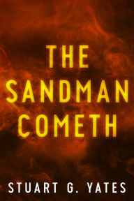 Title: The Sandman Cometh, Author: Stuart G. Yates