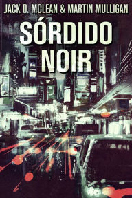 Title: Sórdido Noir, Author: Martin Mulligan