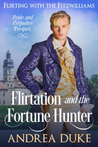 Title: Flirtation and the Fortune Hunter, Author: Andrea Duke