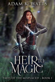 Title: Heir To Magic, Author: Adam K. Watts