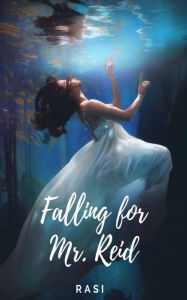 Title: Falling For Mr. Reid, Author: Rasi