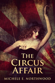 Title: The Circus Affair, Author: Michele E. Northwood