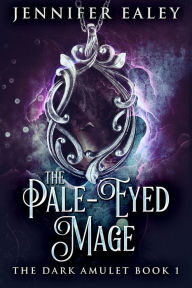 Title: The Pale-Eyed Mage, Author: Jennifer Ealey