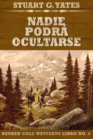 Title: Nadie Podrá Ocultarse, Author: Stuart G. Yates