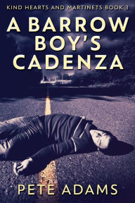 Title: A Barrow Boy's Cadenza: In Dead Flat Major, Author: Pete Adams