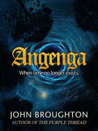 Title: Angenga: The Disappearance Of Time, Author: John Broughton