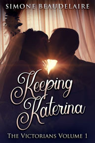 Title: Keeping Katerina, Author: Simone Beaudelaire