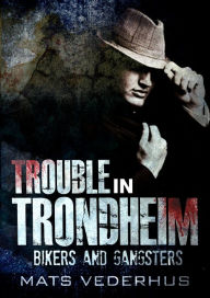 Title: Trouble In Trondheim, Author: Mats Vederhus