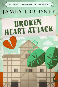 Title: Broken Heart Attack, Author: James J. Cudney