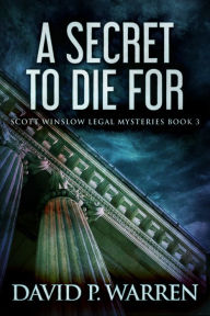 Title: A Secret to Die For, Author: David P. Warren