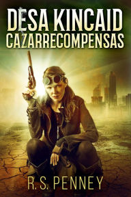 Title: Desa Kincaid - Cazarrecompensas, Author: R.S. Penney