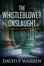 The Whistleblower Onslaught