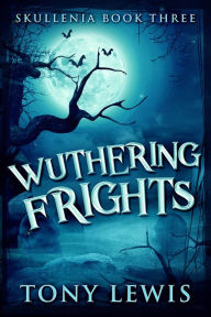 Title: Wuthering Frights, Author: Tony Lewis