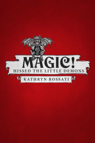 Title: Magic! Hissed The Little Demons, Author: Kathryn Rossati