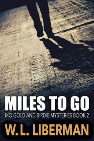 Title: Miles To Go, Author: W.L. Liberman