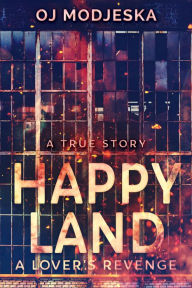 Title: Happy Land - A Lover's Revenge, Author: OJ Modjeska