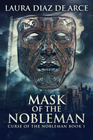 Title: Mask Of The Nobleman, Author: Laura Diaz De Arce