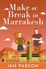 Title: Make Or Break In Marrakesh, Author: Ian Parson