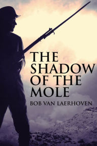 Title: The Shadow Of The Mole, Author: Bob Van Laerhoven