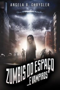 Title: Zumbis do Espaço... e Vampiros, Author: Angela Chrysler