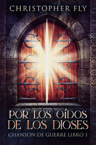 Title: Por los Oídos de los Dioses, Author: Christopher Fly