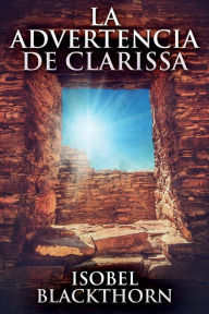 Title: La Advertencia de Clarissa, Author: Isobel Blackthorn