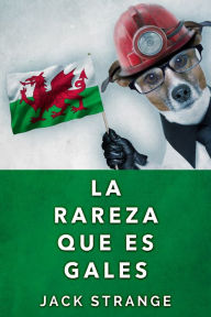 Title: La Rareza Que Es Gales, Author: Jack Strange