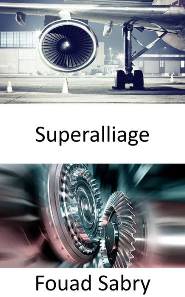 Superalliage: Résistant à la chaleur de 2700 degrés Fahrenheit générée par les moteurs à turbine pour être plus chaud, plus rapide et plus efficace