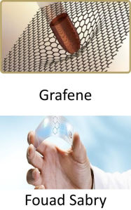 Title: Grafene: The key to clean, and unlimited energy, so the next generation of smart devices could be powered by nano-scale power generators, Author: Fouad Sabry