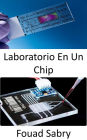 Laboratorio En Un Chip: O mea tau ma'i taugofie mo le su'esu'eina o fa'ama'i o tagata, e ono fa'agata ai fale su'esu'e