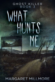 Title: What Hunts Me, Author: Margaret Millmore