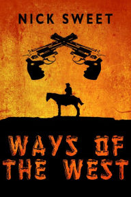 Title: Ways of the West, Author: Nick Sweet