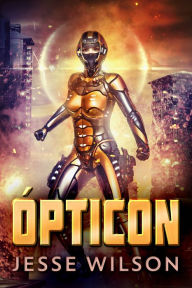 Title: Ópticon, Author: Jesse Wilson
