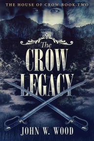 Title: The Crow Legacy, Author: John W. Wood