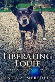 Title: Liberating Louie, Author: Linda A. Meredith